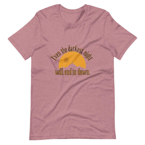 Even the Darkest Night Ends in Dawn Unisex T-Shirt - Image 11