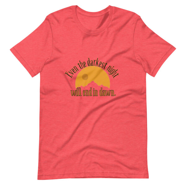 Even the Darkest Night Ends in Dawn Unisex T-Shirt - Image 8