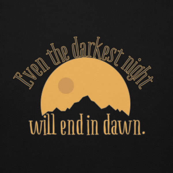 Even the Darkest Night Will End in Dawn Unisex Hoodie - Image 4