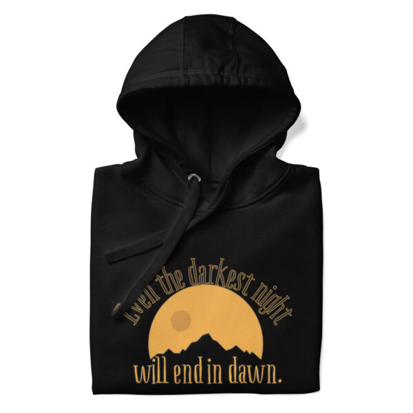 Even the Darkest Night Will End in Dawn Unisex Hoodie - Image 2